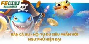 Bắn cá JILI tại FEBET thu hút đông đảo nhiều người chơi nhờ vào tỷ lệ trả thưởng cao và kho game đầy sáng tạo của nhà phát hành game trực tuyến tài năng.