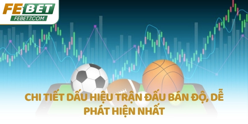 Chi tiết dấu hiệu trận đấu bán độ, dễ phát hiện nhất