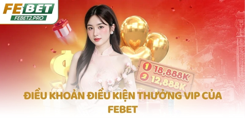 Điều khoản điều kiện thưởng VIP của FEBET