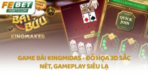 Game bài KingMidas - Đồ họa 3D sắc nét, gameplay siêu lạ