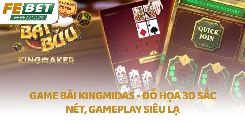 Game bài KingMidas - Đồ họa 3D sắc nét, gameplay siêu lạ