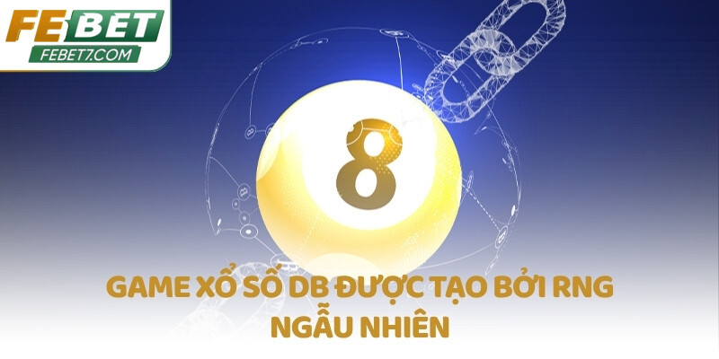 Game Xổ số DB được tạo bởi RNG ngẫu nhiên