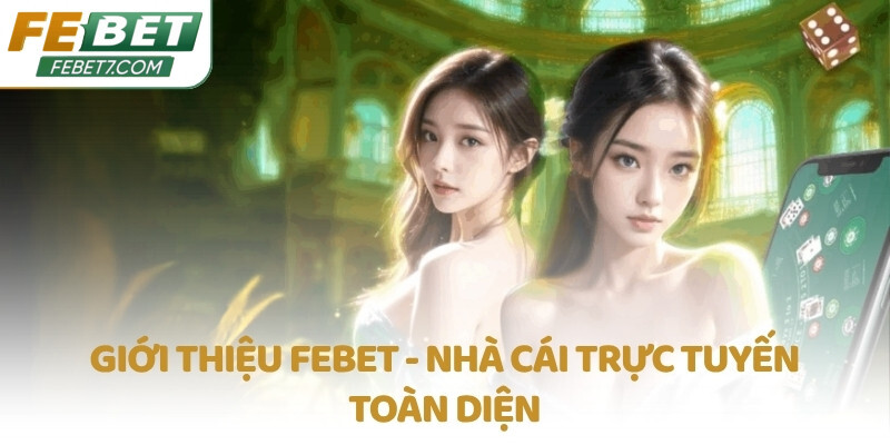 Giới thiệu FEBET - Nhà cái trực tuyến toàn diện