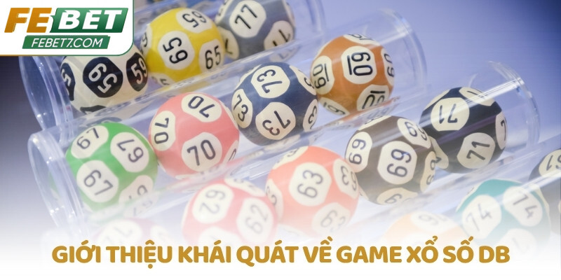 Giới thiệu khái quát về game Xổ số DB
