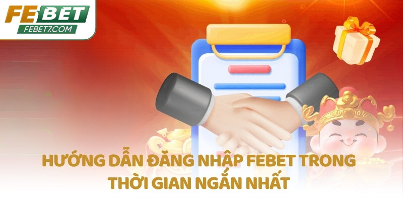 Hướng dẫn đăng nhập FEBET trong thời gian ngắn nhất
