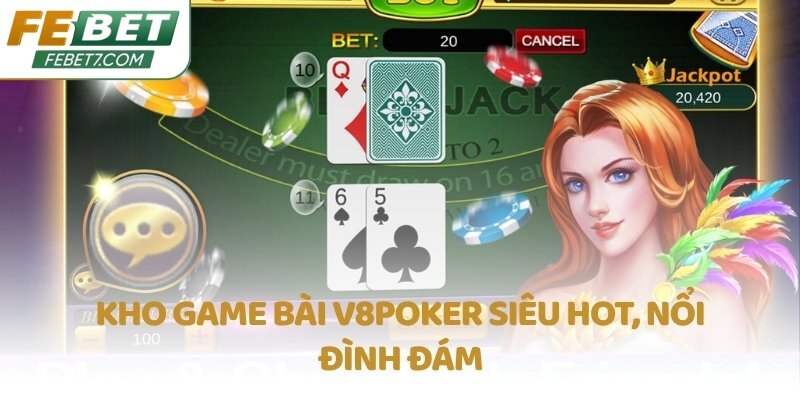 Kho game bài V8Poker siêu hot, nổi đình đám
