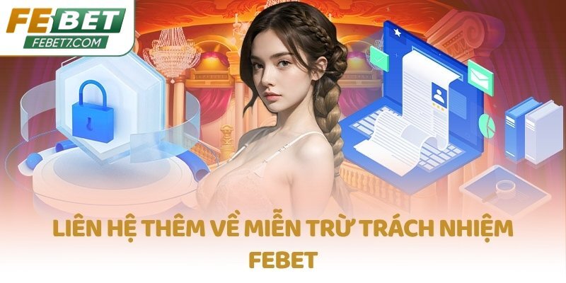 Liên hệ thêm về miễn trừ trách nhiệm FEBET