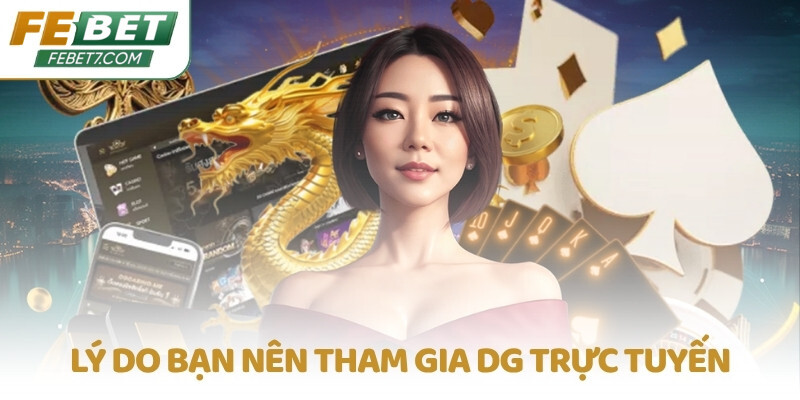 Lý do bạn nên tham gia DG trực tuyến