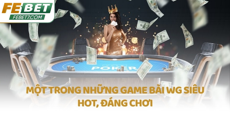 Một trong những game bài WG siêu hot, đáng chơi