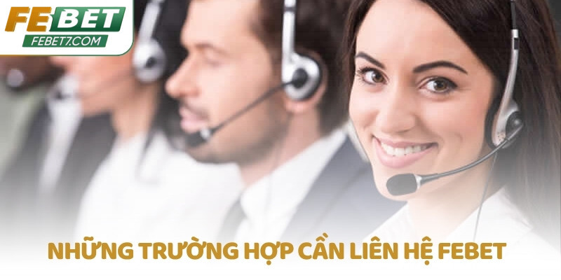 Những trường hợp cần liên hệ FEBET