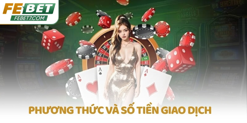 Phương thức và số tiền giao dịch  