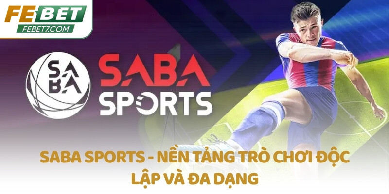 SABA Sports - Nền tảng trò chơi độc lập và đa dạng