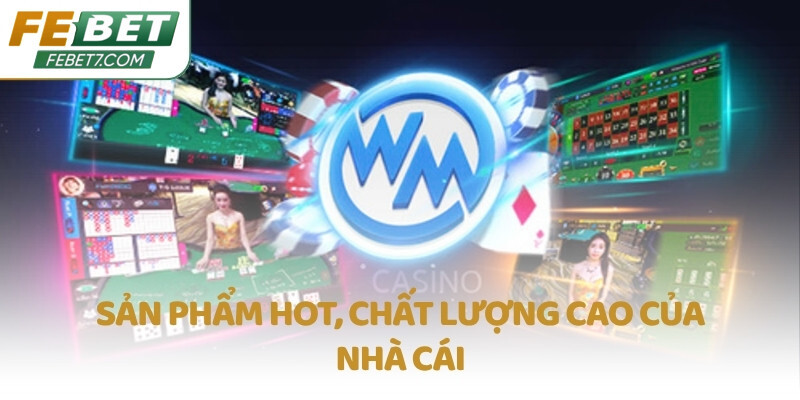 Sản phẩm hot, chất lượng cao của nhà cái