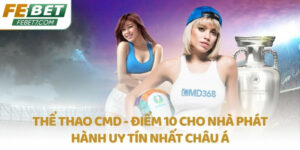 Thể thao CMD - Điểm 10 cho nhà phát hành uy tín nhất châu Á