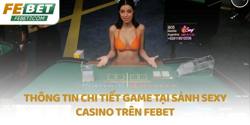 Thông tin chi tiết game tại sảnh SEXY Casino trên FEBET