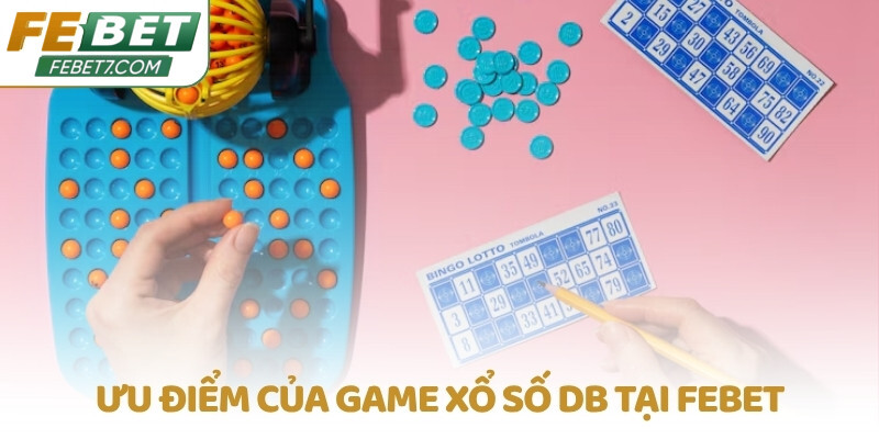 Ưu điểm của game Xổ số DB tại FEBET