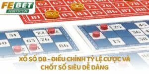 Xổ số DB - Điều chỉnh tỷ lệ cược và chốt số siêu dễ dàng