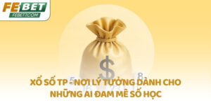 Xổ số TP - Nơi lý tưởng dành cho những ai đam mê số học