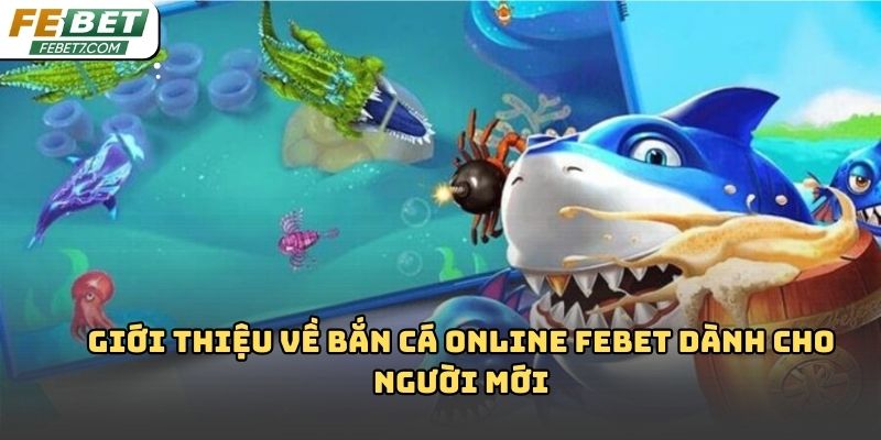 Bắn cá online Febet – Trò chơi giải trí hấp dẫn 2026