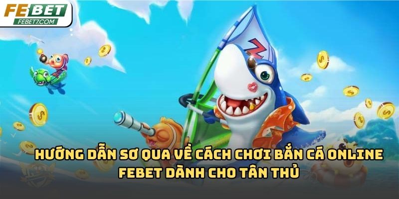 Bắn cá online Febet – Trò chơi giải trí hấp dẫn 2026