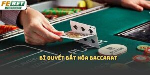 Bí quyết bắt hòa baccarat Febet: Cách chơi siêu dễ 2026