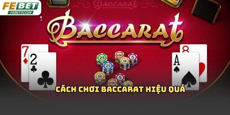 Cách chơi baccarat hiệu quả Febet giúp người mới