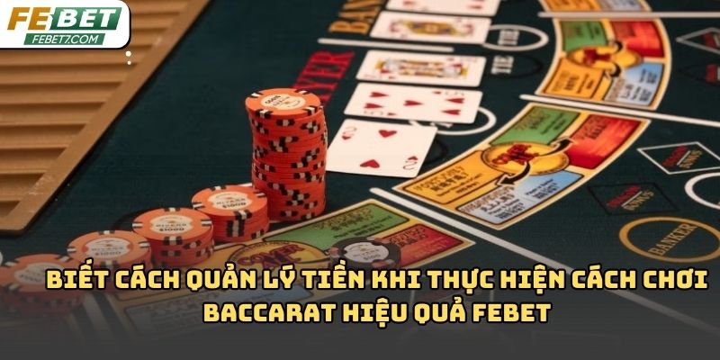 Cách chơi baccarat hiệu quả Febet giúp người mới