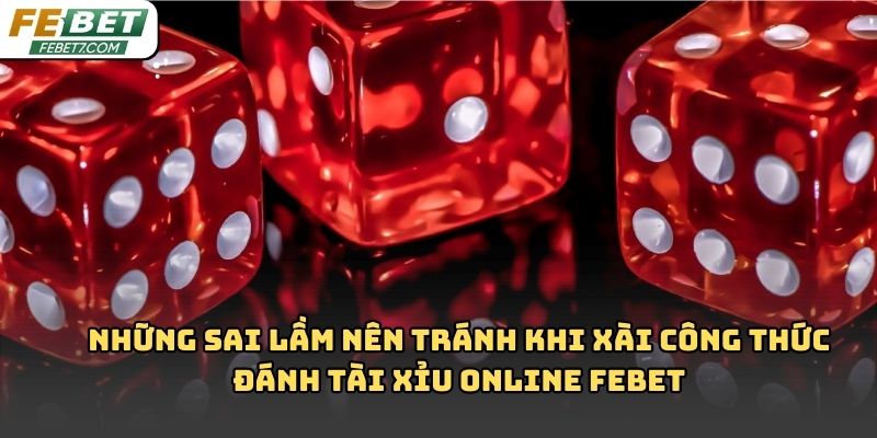 Công thức đánh tài xỉu online Febet: Hiểu đúng để chơi hay