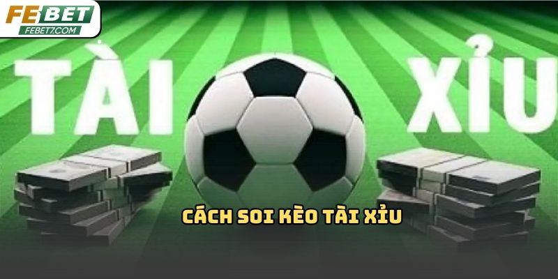 Cách soi kèo tài xỉu Febet chuẩn xác và dễ áp dụng nhất