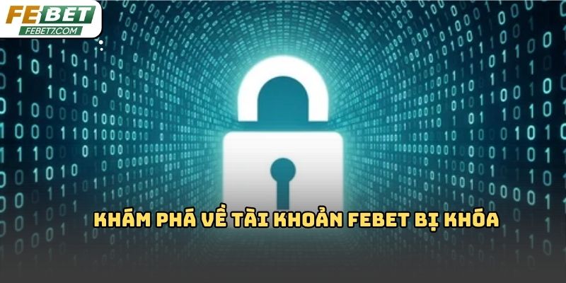 Tài khoản Febet bị khóa: Nguyên nhân phổ biến 2026